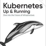 Kubernetes: Up and Running